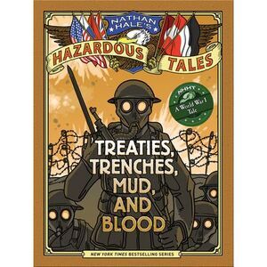 Treaties, Trenches, Mud, and Blood: A World War I Tale -- Nathan Hale